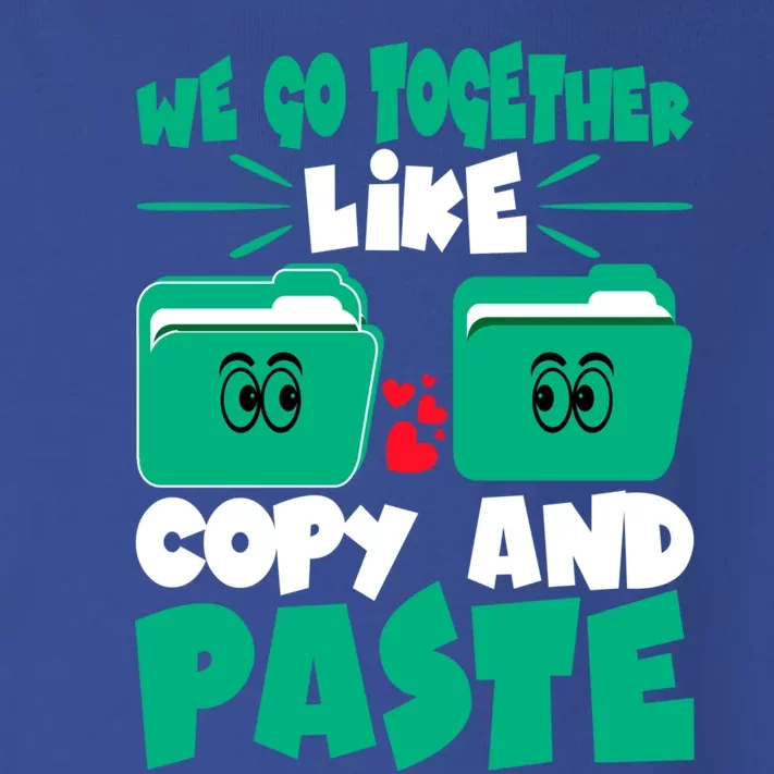 We Go Together Like Copy And Paste Cool Gift Toddler Long Sleeve Shirt