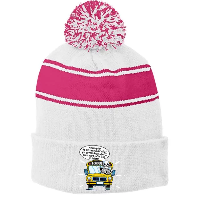 WeRe Going To Sit Here Until All Of You Settle Down Stripe Pom Pom Beanie