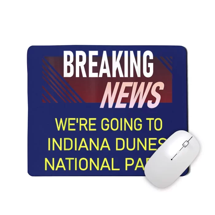 WeRe Going To Indiana Dunes National Park Announcement Mousepad