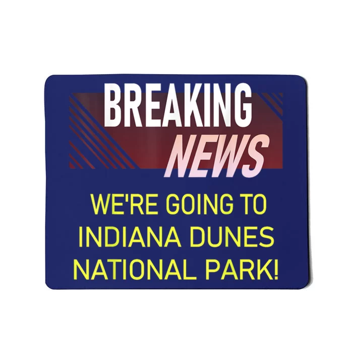 WeRe Going To Indiana Dunes National Park Announcement Mousepad