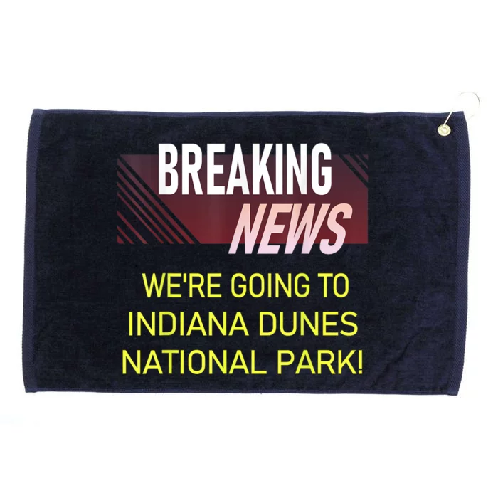 WeRe Going To Indiana Dunes National Park Announcement Grommeted Golf Towel