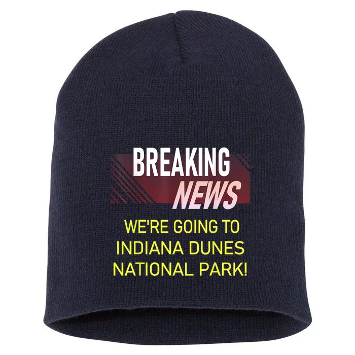 WeRe Going To Indiana Dunes National Park Announcement Short Acrylic Beanie