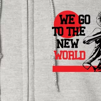 We Go To The New World Full Zip Hoodie