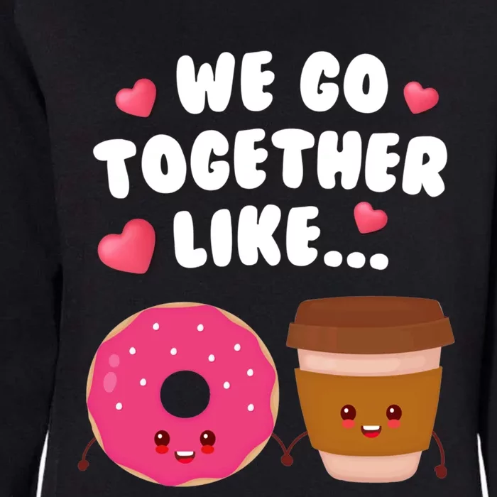 We Go Together Like Coffee And Donuts Valentines Day Couples Gift Womens California Wash Sweatshirt