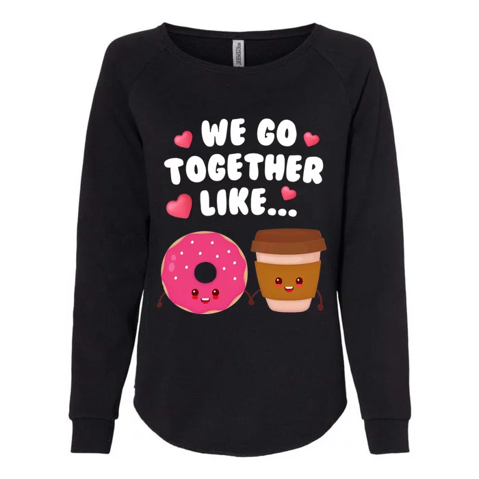 We Go Together Like Coffee And Donuts Valentines Day Couples Gift Womens California Wash Sweatshirt