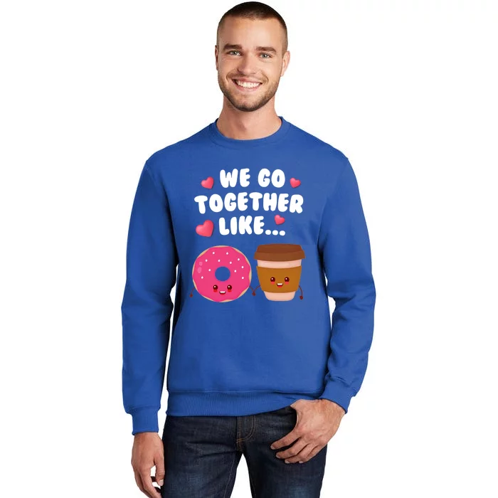 We Go Together Like Coffee And Donuts Valentines Day Couples Gift Tall Sweatshirt