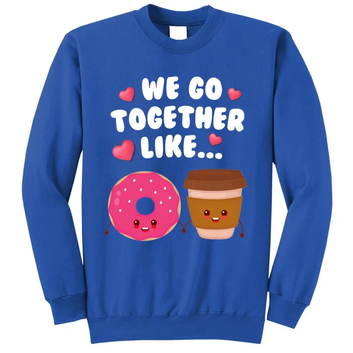 We Go Together Like Coffee And Donuts Valentines Day Couples Gift Tall Sweatshirt