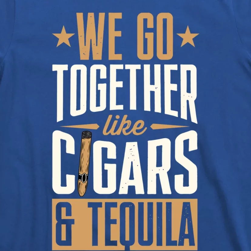 We Go Together Like Cigars And Tequila Matching Couple Great Gift T-Shirt