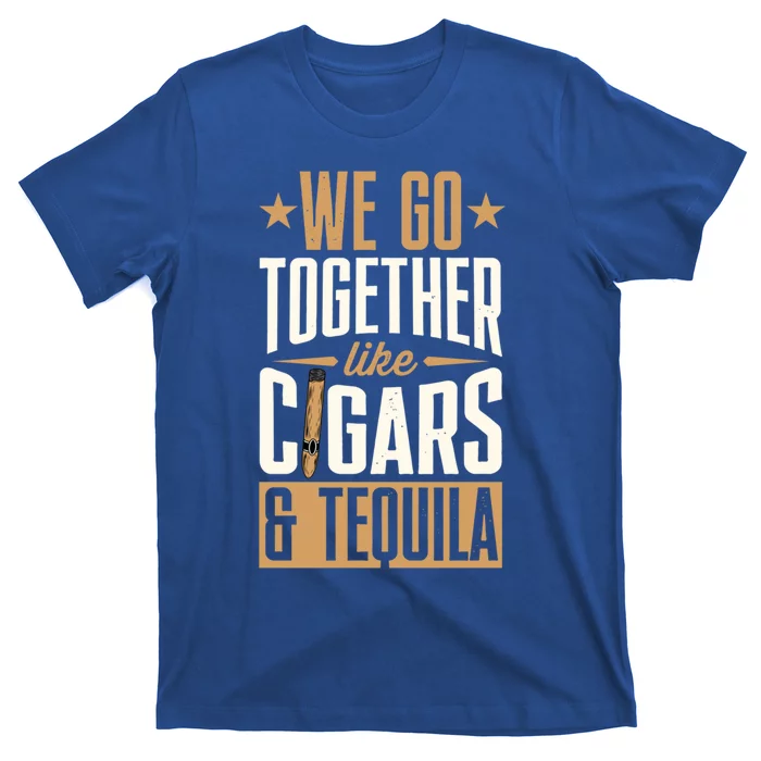 We Go Together Like Cigars And Tequila Matching Couple Great Gift T-Shirt