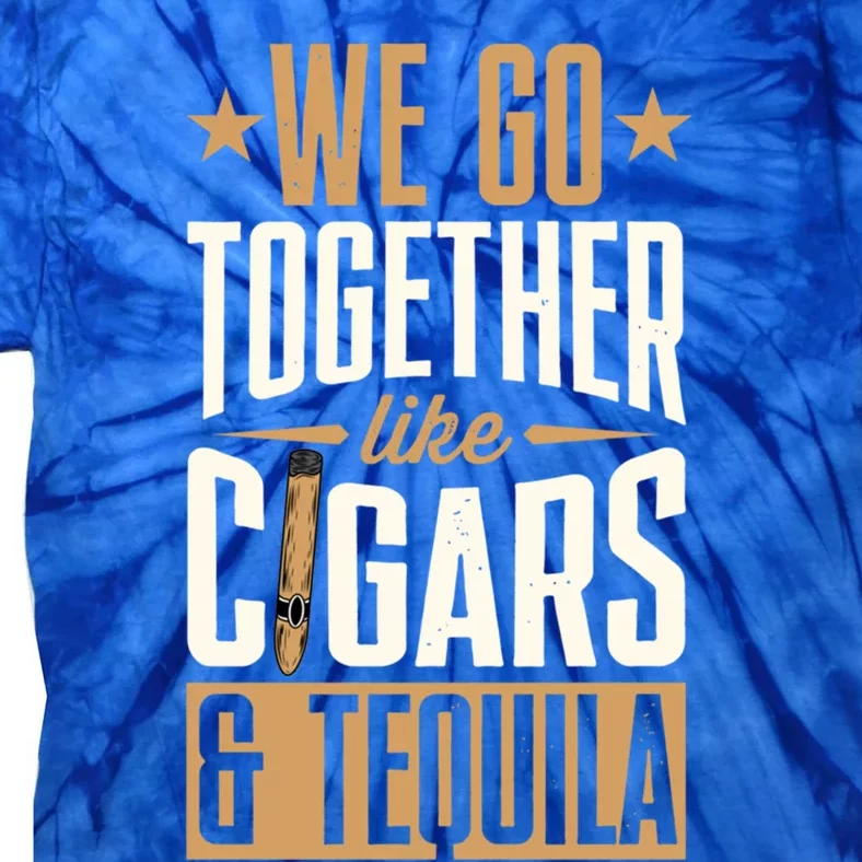 We Go Together Like Cigars And Tequila Matching Couple Great Gift Tie-Dye T-Shirt