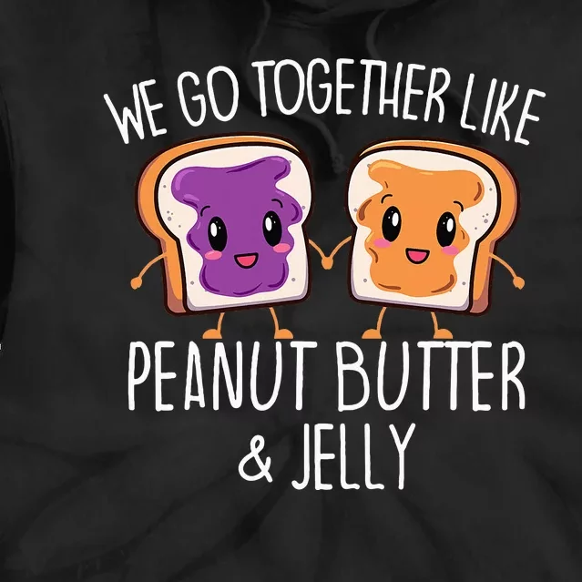 We Go Together Like Peanut Butter & Jelly Couple Tie Dye Hoodie