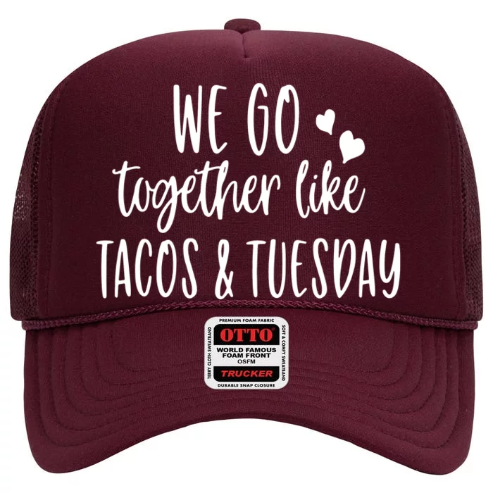 We Go Together Like Tacos & Tuesday High Crown Mesh Trucker Hat