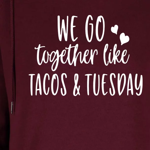 We Go Together Like Tacos & Tuesday Womens Funnel Neck Pullover Hood