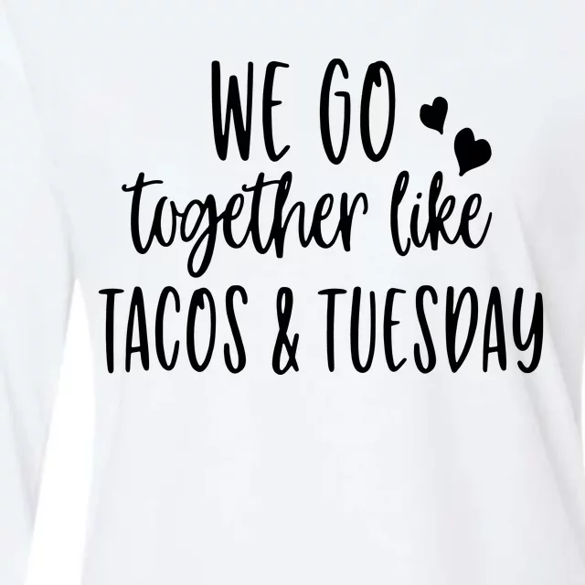 We Go Together Like Tacos & Tuesday Womens Cotton Relaxed Long Sleeve T-Shirt