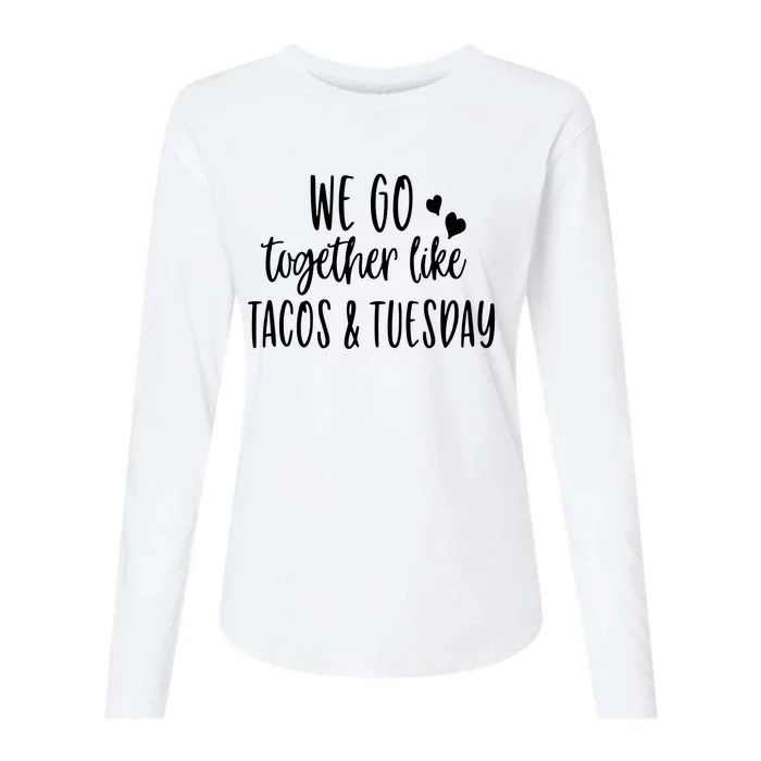 We Go Together Like Tacos & Tuesday Womens Cotton Relaxed Long Sleeve T-Shirt