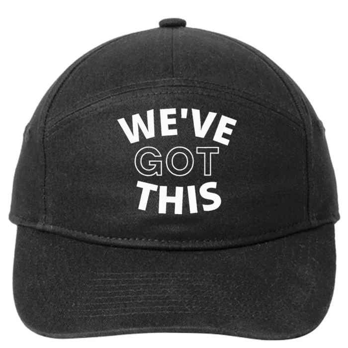 We Got This funny sayings 7-Panel Snapback Hat