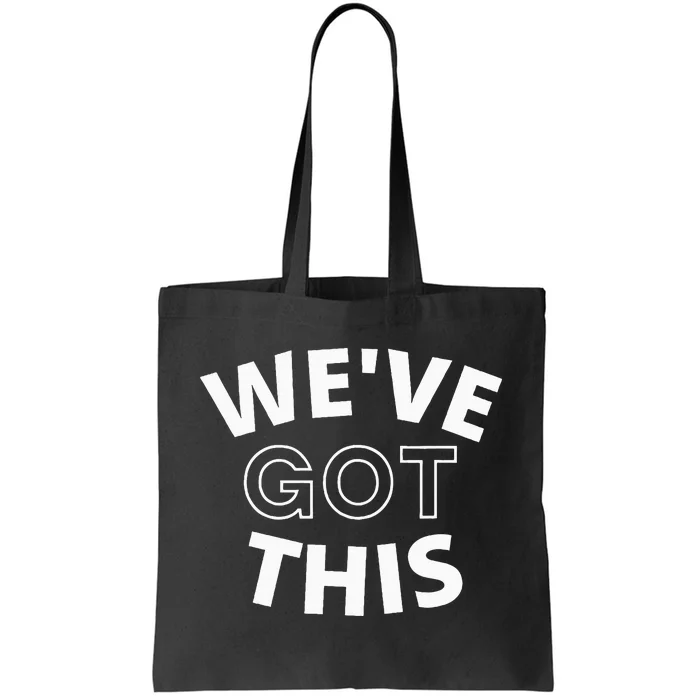 We Got This Tote Bag