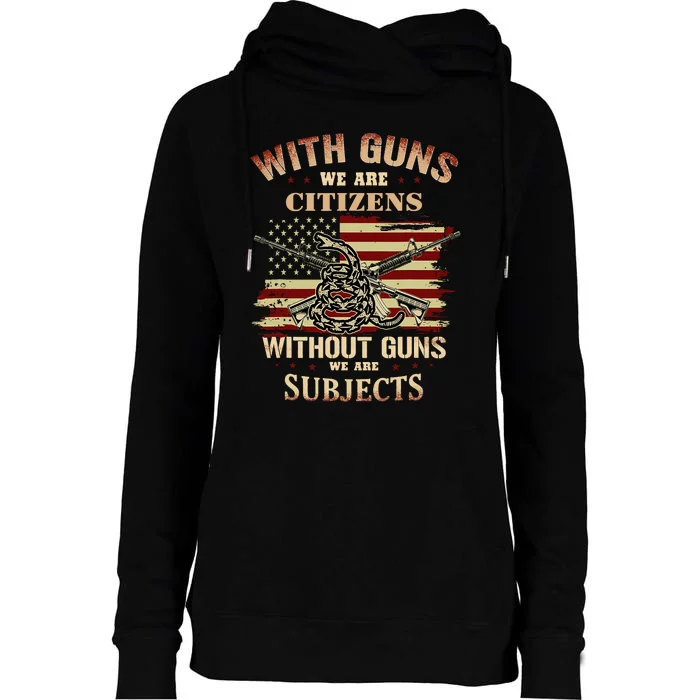 With Guns We Are Citizens Without Guns We Are Subjects Womens Funnel Neck Pullover Hood