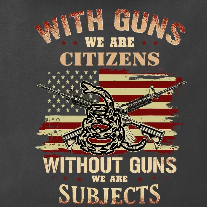 With Guns We Are Citizens Without Guns We Are Subjects Zip Tote Bag