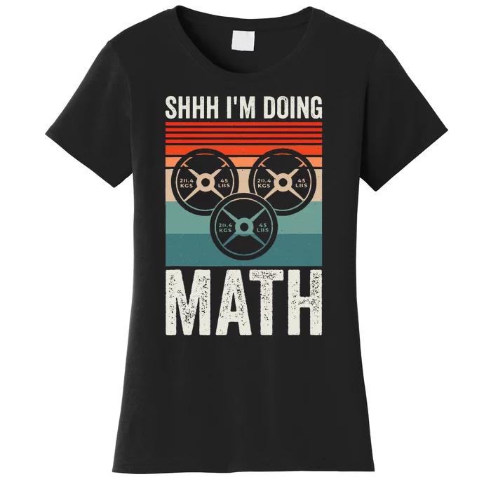 Weightlifting Gym Workout Lover Shhh Im Doing Math Women's T-Shirt