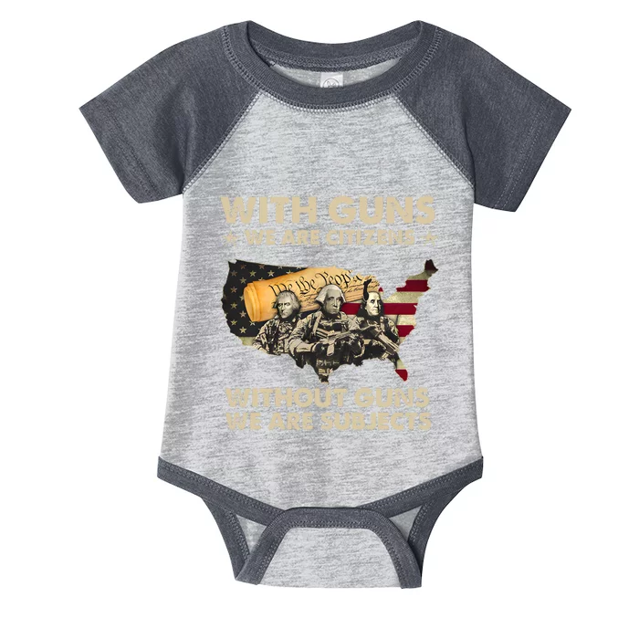 With Guns We Are Citizens Without Guns We Are Subjects Infant Baby Jersey Bodysuit