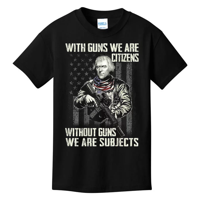 With Guns We Are Citizens Without Guns We Are Subjects Kids T-Shirt