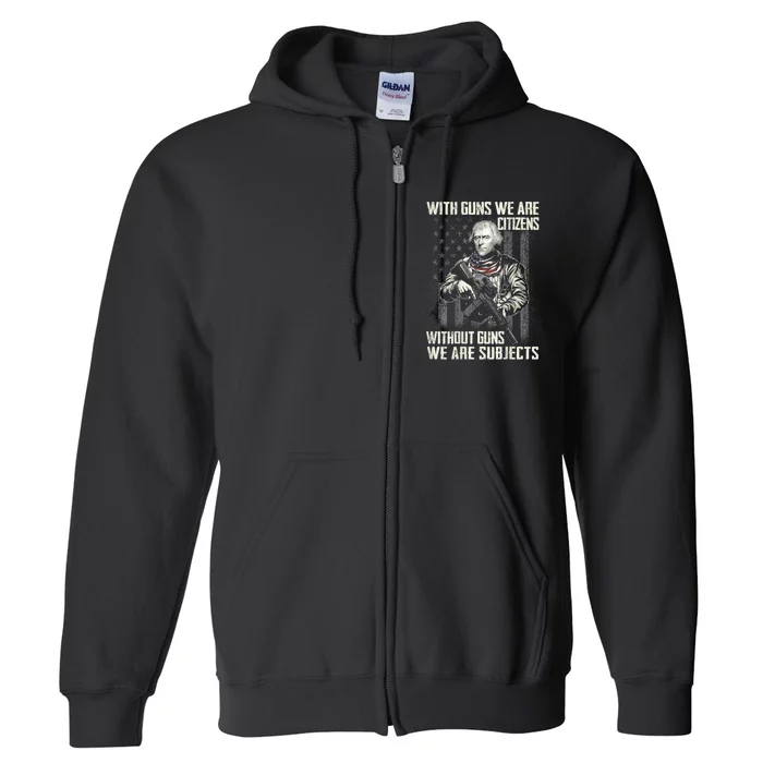 With Guns We Are Citizens Without Guns We Are Subjects Full Zip Hoodie