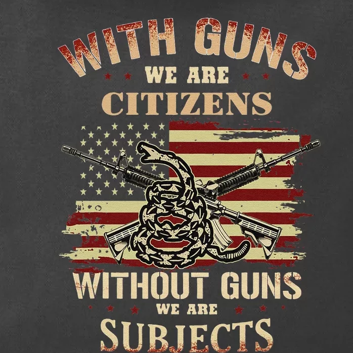 With Guns We Are Citizens Without Guns We Are Subjects Zip Tote Bag