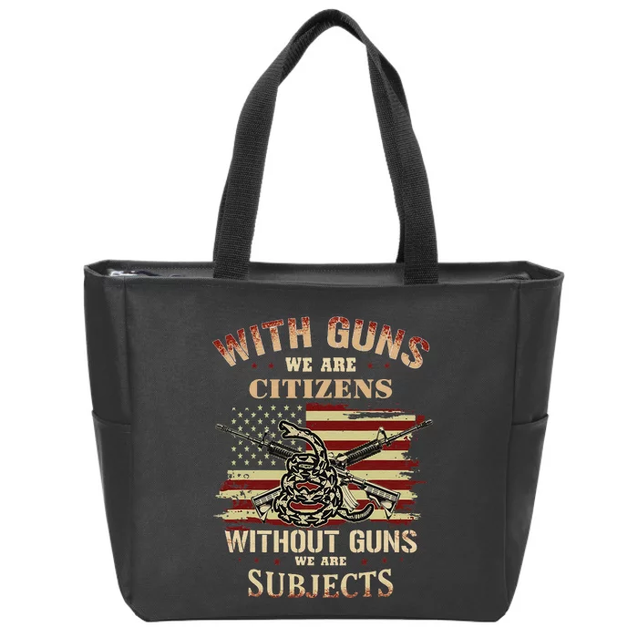 With Guns We Are Citizens Without Guns We Are Subjects Zip Tote Bag