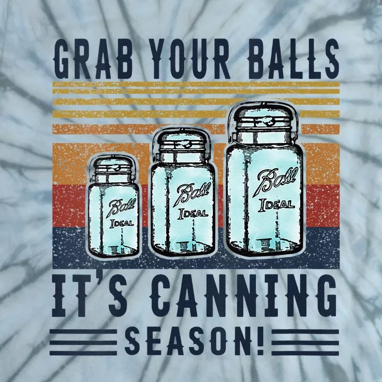 Womens Grab Your Balls Its Canning Season Tie-Dye T-Shirt