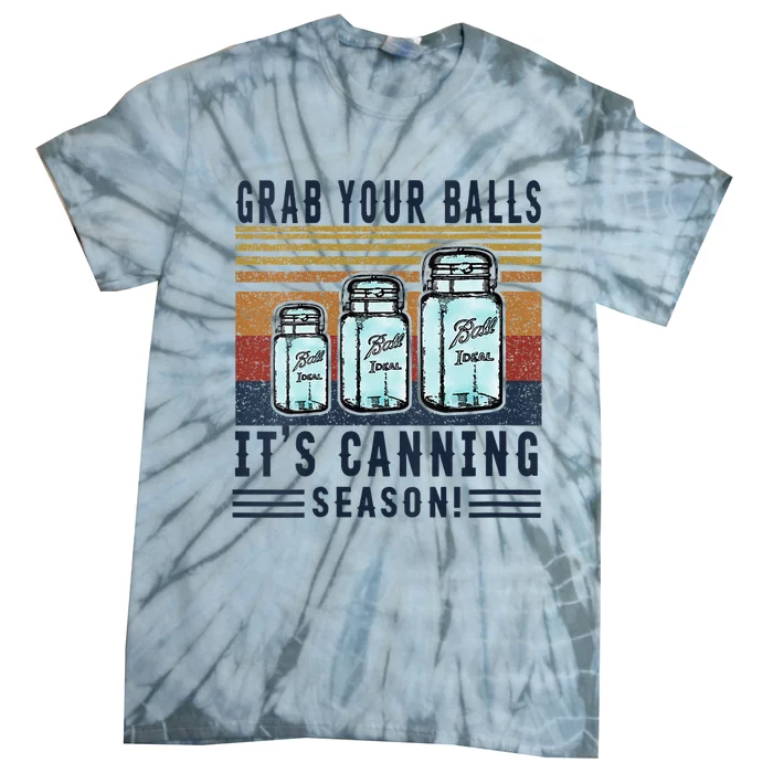 Womens Grab Your Balls Its Canning Season Tie-Dye T-Shirt