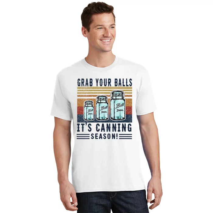 Womens Grab Your Balls Its Canning Season T-Shirt