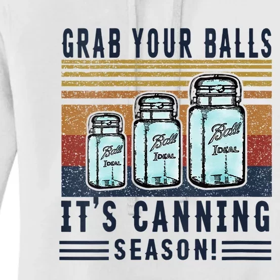 Womens Grab Your Balls Its Canning Season Women's Pullover Hoodie