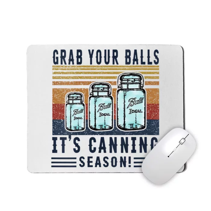 Womens Grab Your Balls Its Canning Season Mousepad