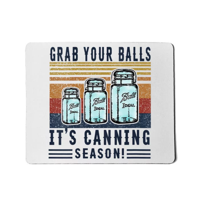 Womens Grab Your Balls Its Canning Season Mousepad