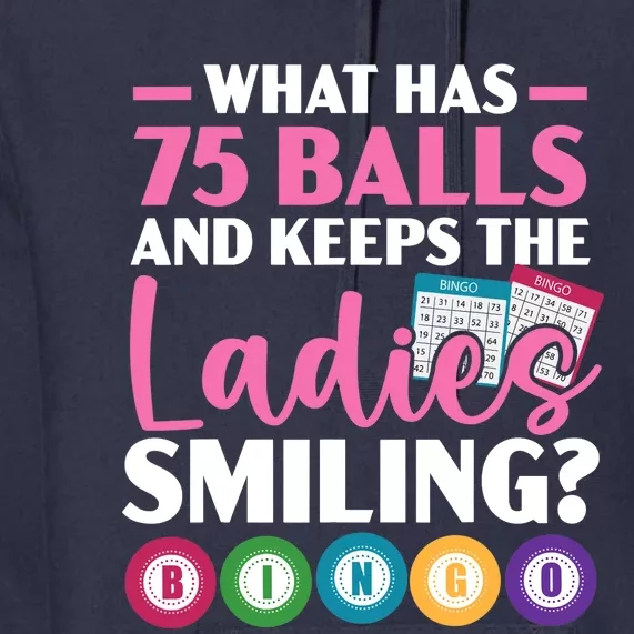 What Has 75 Balls And Keeps The Ladies Smiling Bingo Player Premium Hoodie