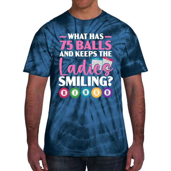 What Has 75 Balls And Keeps The Ladies Smiling Bingo Player Tie-Dye T-Shirt