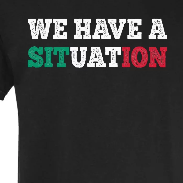 We Have A Situation New Jersey Garden Nj Shore Garment-Dyed Heavyweight T-Shirt