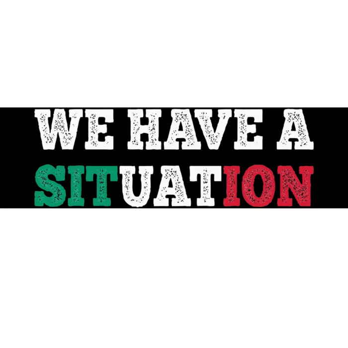 We Have A Situation New Jersey Garden Nj Shore Bumper Sticker