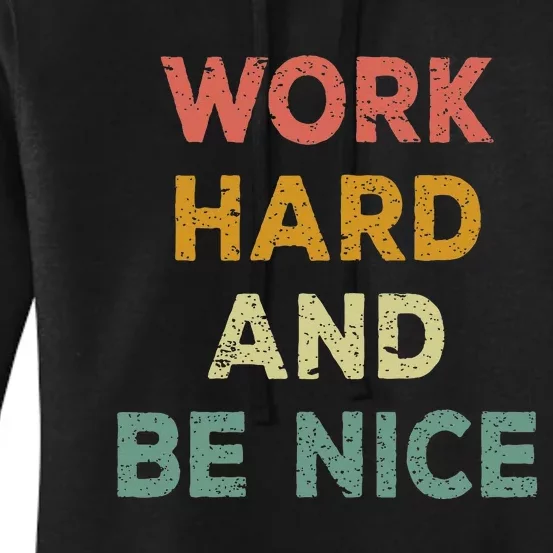 Work Hard And Be Nice Inspirational Positive Quote Women's Pullover Hoodie