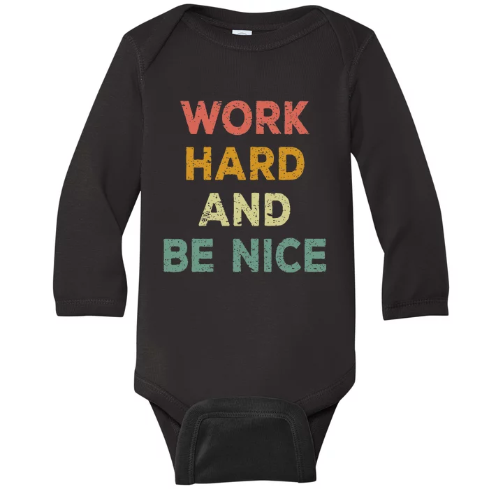 Work Hard And Be Nice Inspirational Positive Quote Baby Long Sleeve Bodysuit