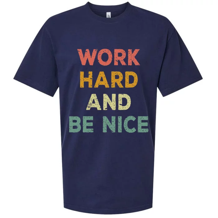 Work Hard And Be Nice Inspirational Positive Quote Sueded Cloud Jersey T-Shirt