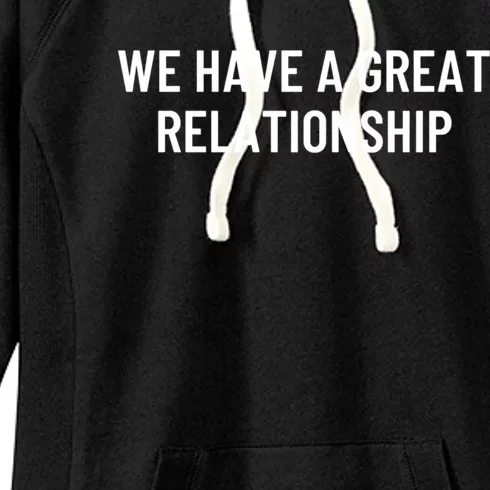 We Have A Great Relationship Funny Gift Women's Fleece Hoodie