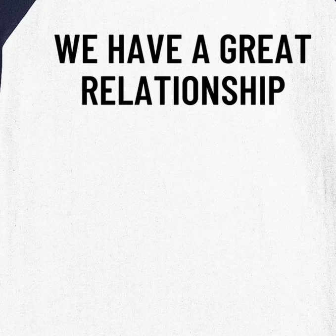 We Have A Great Relationship Funny Gift Baseball Sleeve Shirt