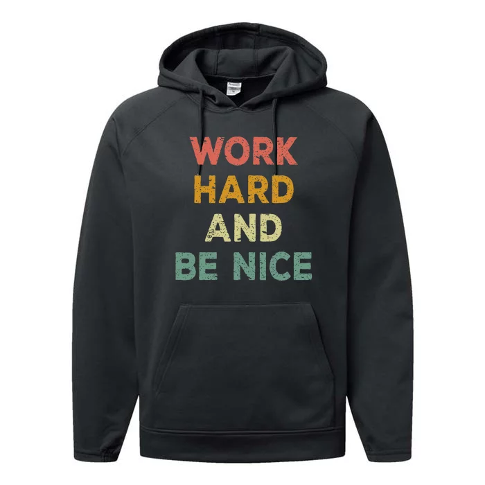 Work Hard And Be Nice Inspirational Positive Quote Performance Fleece Hoodie