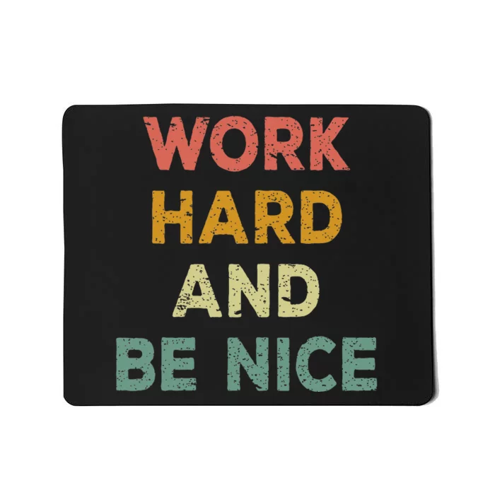 Work Hard And Be Nice Inspirational Positive Quote Mousepad