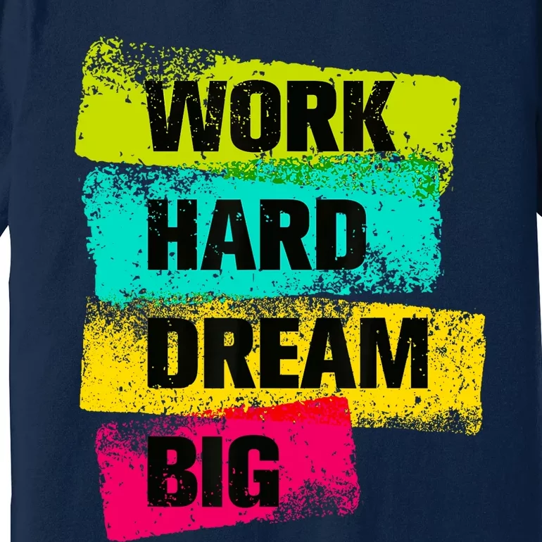 Work Hard & Always Dream Big Graphic Tees & Cool Designs Premium T-Shirt