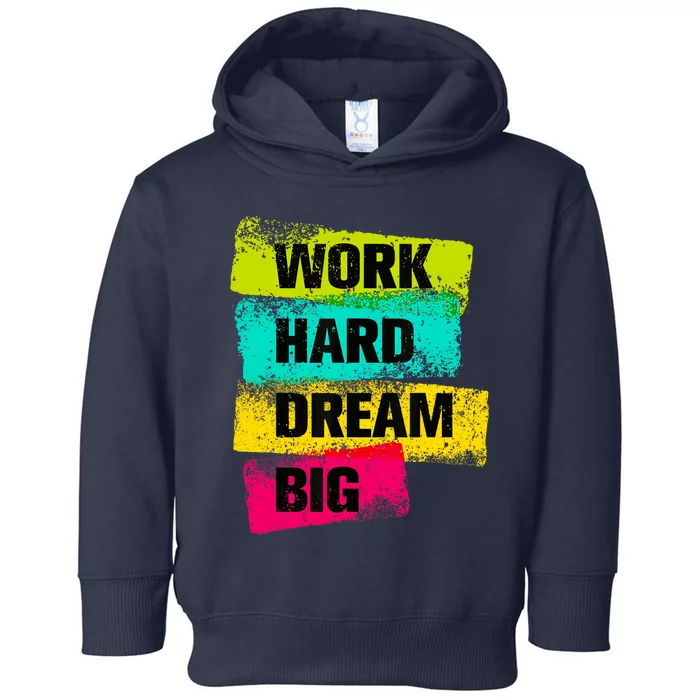 Work Hard & Always Dream Big Graphic Tees & Cool Designs Toddler Hoodie