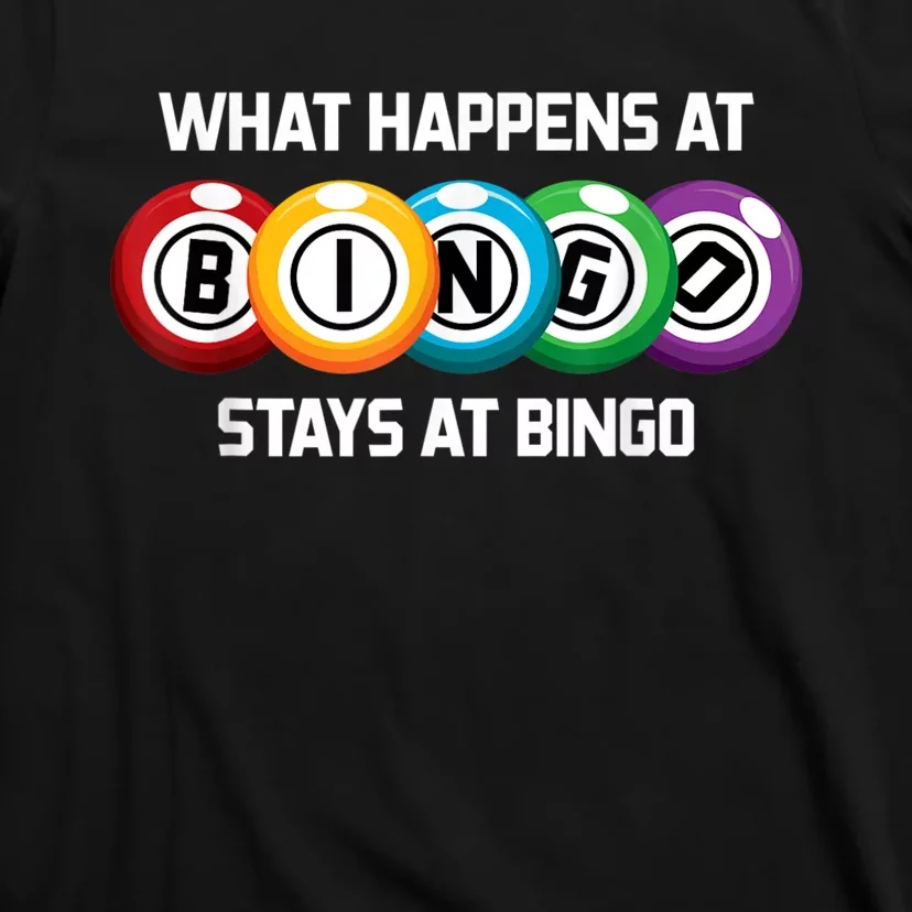 What Happens At Bingo Stays At Bingo T-Shirt