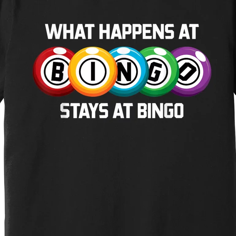 What Happens At Bingo Stays At Bingo Premium T-Shirt